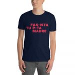 Camiseta Fascista tu puta madre