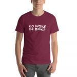 Camiseta Go Woke, Go Broke